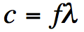 frequency times wavelength gives the speed of propagation for all waves