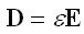 electric flux density equals permittivity times E-field